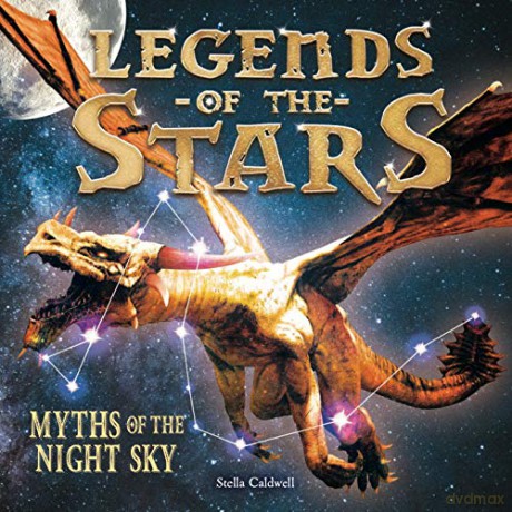 Legends of the Stars: Myths of the night sky: 1 - Stella Caldwell [KSIĄŻKA]