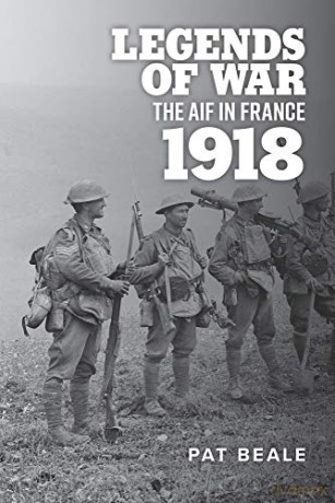 Legends of War: The AIF in France 1918 - Pat Beale [KSIĄŻKA]