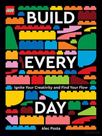 LEGO Build Every Day: Ignite Your Creativity and Find Your Flow - Alec Posta [KSIĄŻKA]