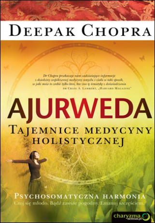 Ajurweda. Tajemnice medycyny holistycznej [KSIĄŻKA]
