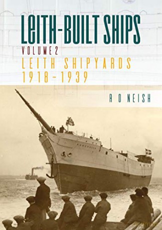 Leith-Built Ships: Vol. II, Leith Shipyards 1918-1939 (Leith-built Ships, 2) - R.O. Neish [KSIĄŻKA]