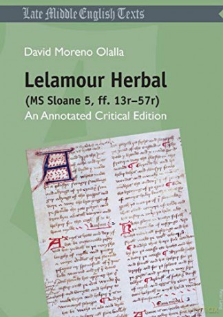Lelamour Herbal (MS Sloane 5, ff. 13r-57r); An Annotated Critical Edition (6) (Middle and Early Modern English Texts) - David Moreno Olalla [KSIĄŻKA]
