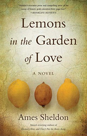 Lemons In The Garden of Love: A Novel - Ames Sheldon [KSIĄŻKA]