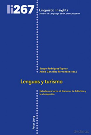 Lenguas Y Turismo: Estudios En Torno Al Discurso, La Didáctica Y La Divulgación: 267 (Linguistic Insights) - Maurizio Gotti [KSIĄŻKA]