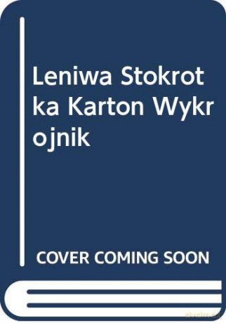 LENIWA STOKROTKA KARTON WYKROJNIK - Ewa Sakowska [KSIĄŻKA]