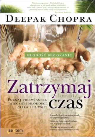 Zatrzymaj czas. Poznaj pierwiastek wiecznej młodości ciała i umysłu [KSIĄŻKA]