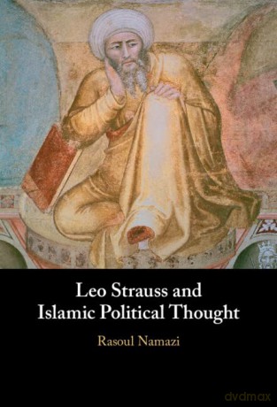 Leo Strauss and Islamic Political Thought - Rasoul Namazi [KSIĄŻKA]