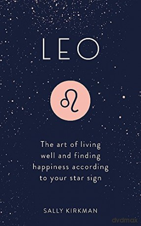 Leo: The Art of Living Well and Finding Happiness According to Your Star Sign - Sally Kirkman [KSIĄŻKA]