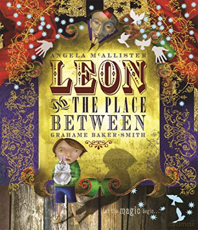 Leon and the Place Between - Angela Mcallister/Grahame Baker-Smith [KSIĄŻKA]