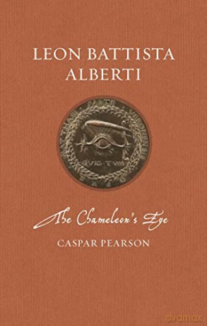 Leon Battista Alberti: The Chameleon's Eye (Renaissance Lives) - Caspar Pearson [KSIĄŻKA]