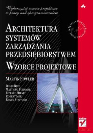 Architektura systemów zarządzania przedsiębiorstwem. Wzorce projektowe [KSIĄŻKA]