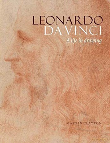 Leonardo da Vinci: A Life in Drawing - Martin Clayton [KSIĄŻKA]