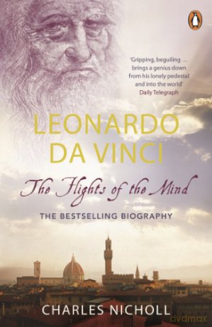 Leonardo Da Vinci: The Flights of the Mind - Charles Nicholl [KSIĄŻKA]