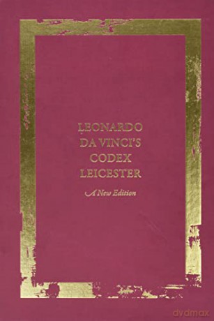 Leonardo da Vinci's Codex Leicester: A New Edition: Volume I: The Codex: 1 - Domenico Laurenza [KSIĄŻKA]