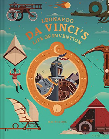 Leonardo da Vinci's Life of Invention: A stunningly illustrated children's book on da Vinci's life, inventions, art and genius - Jake Williams [KSIĄŻKA]