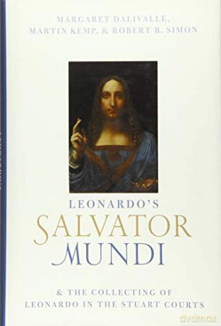 Leonardo's Salvator Mundi and the Collecting of Leonardo in the Stuart Courts - Martin Kemp [KSIĄŻKA]