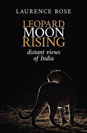 Leopard Moon Rising: Distant views of India - Rose [KSIĄŻKA]