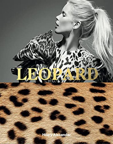 Leopard: Fashion's Most Powerful Print - Hilary Alexander [KSIĄŻKA]