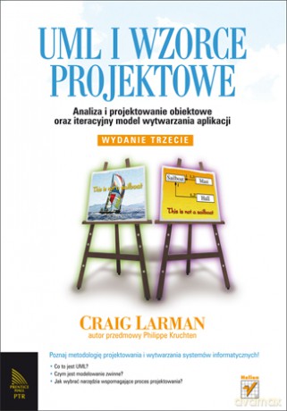 UML i wzorce projektowe. Analiza i projektowanie obiektowe oraz iteracyjny model wytwarzania aplikacji. Wydanie III [KSIĄŻKA]