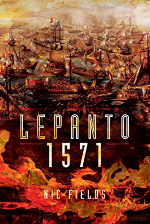 Lepanto 1571: Christian and Muslim Fleets Battle for Control of the Mediterranea. - Nic Fields [KSIĄŻKA]