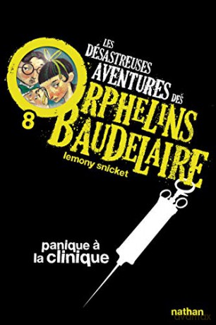 Les desastreuses aventures des Orphelins Baudelaire: Panique a la clinique: 8 - Lemony Snicket [KSIĄŻKA]
