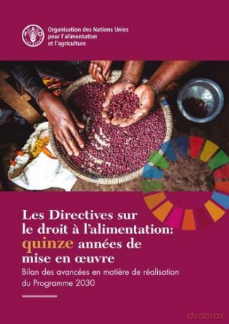Les Directives sur le droit a l'alimentation: quinze années de mise en ouvre: Bilan des avancées en matiere de réalisation du Programme 2030 - Food and Agriculture Organization of the United Nations - FAO [KSIĄŻKA]