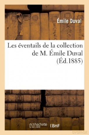 Les éventails de la collection de M. Émile Duval (Arts) - emile Duval [KSIĄŻKA]