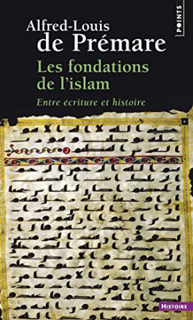 Les Fondations De L'islam: Entre Ecriture Et Histoire (Points histoire) - Alfred-Louis de Premare [KSIĄŻKA]