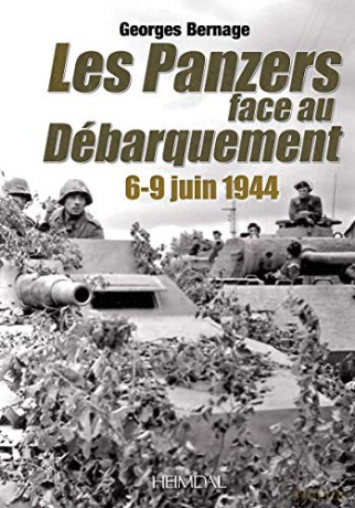 Les Panzers face au Debarquement: 6-8 Juin 1944 - Georges Bernage [KSIĄŻKA]