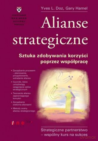 Alianse strategiczne. Sztuka zdobywania korzyści poprzez współpracę [KSIĄŻKA]