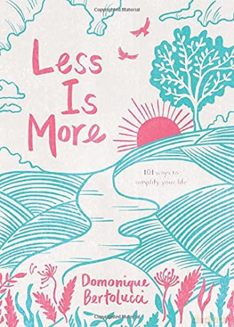 Less is More: 101 Ways to Simplify Your Life - Domonique Bertolucci [KSIĄŻKA]