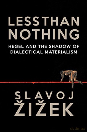 Less Than Nothing: Hegel and the Shadow of Dialectical Materialism - Slavoj Zizek [KSIĄŻKA]