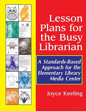 Lesson Plans for the Busy Librarian: A Standards-Based Approach for the Elementary Library Media Center - Joyce Keeling [KSIĄŻKA]