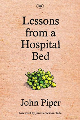 Lessons from a Hospital Bed: A Spiritual Tonic For Anyone Facing Illness And Recovery - John Piper [KSIĄŻKA]