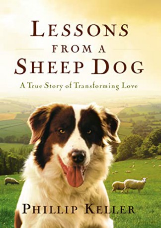 Lessons from a Sheep Dog: A True Story of Transforming Love - Phillip Keller [KSIĄŻKA]