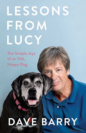 Lessons from Lucy: The Simple Joys of an Old, Happy Dog - Dave Barry [KSIĄŻKA]