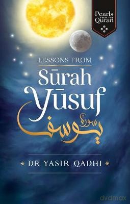 Lessons from Surah Yusuf (Pearls from the Qur'an) - Yasir Qadhi [KSIĄŻKA]