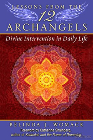 Lessons from the Twelve Archangels: Divine Intervention in Daily Life - Belinda J. Womack [KSIĄŻKA]