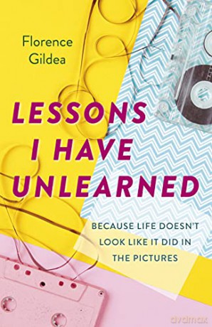 Lessons I Have Unlearned: Because Life Doesnt Look Like It Did In The Pictures - Florence Gildea [KSIĄŻKA]