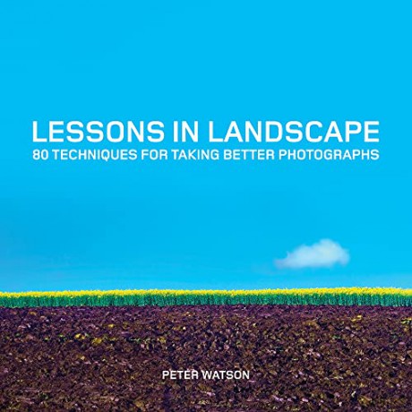 Lessons in Landscape: 80 Techniques for Taking Better Photographs - Peter Watson [KSIĄŻKA]