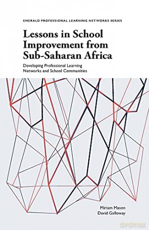 Lessons in School Improvement from Sub-Saharan Africa: Developing Professional Learning Networks and School Communities (Emerald Professional Learning Networks Series) - Miriam Mason [KSIĄŻKA]