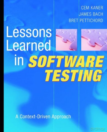Lessons Learned in Software Testing: A Context-Driven Approach - Cem Kaner [KSIĄŻKA]