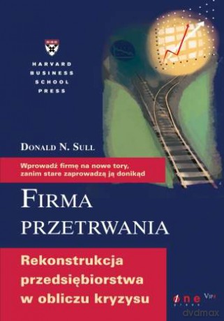 Firma przetrwania. Rekonstrukcja przedsiębiorstwa w obliczu kryzysu [KSIĄŻKA]