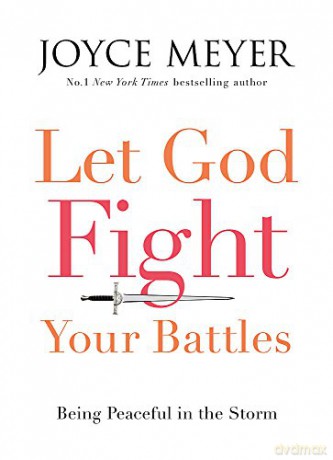 Let God Fight Your Battles: Being Peaceful in the Storm - Joyce Meyer [KSIĄŻKA]