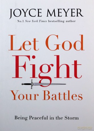 Let God Fight Your Battles: Being Peaceful in the Storm - Joyce Meyer [KSIĄŻKA]