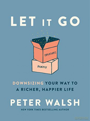 Let It Go: Downsizing Your Way to a Richer, Happier Life - Peter Walsh [KSIĄŻKA]