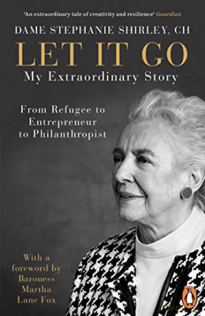 Let It Go: My Extraordinary Story - From Refugee to Entrepreneur to Philanthropist - Dame Stephanie Shirley CH [KSIĄŻKA]