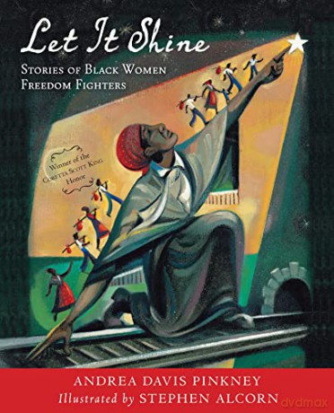 Let It Shine: Stories of Black Women Freedom Fighters - Andrea Davis Pinkney [KSIĄŻKA]