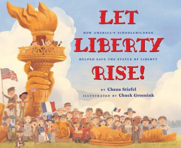 Let Liberty Rise!: How America's Schoolchildren Helped Save the Statue of Liberty - Chana Stiefel [KSIĄŻKA]