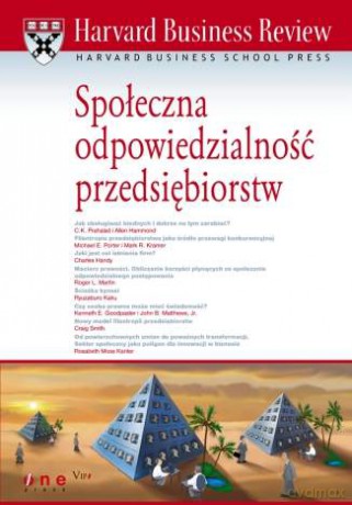 Harvard Business Review. Społeczna odpowiedzialność przedsiębiorstw [KSIĄŻKA]